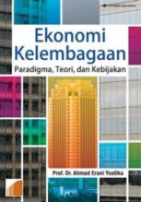 Image of EKONOMI KELEMBAGAAN Paradigma, Teori, dan Kebijakan