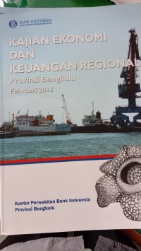 Image of Kajian Ekonomi Dan Keuangan Regional Provinsi Bengkulu 2018
