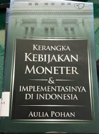 Image of Kerangka Kebijakan Moneter & Implementasi Di Indonesia