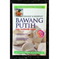 Image of KHASIAT & MANFAAT BAWANG PUTIH Raja Antibiotik Alami