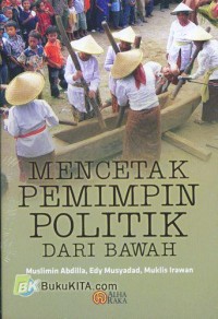 Image of MENCETAK PEMIMPIN POLITIK DARI BAWAH