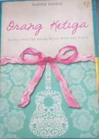 Image of Orang Ketiga Cerita Cinta Tak hanya Selalu Milik Dua Orang