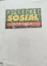Image of PSIKOLOGI SOSIAL ( SUATU PENGANTAR )
